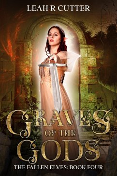 Graves of the Gods (The Fallen Elves, #4) (eBook, ePUB) - Cutter, Leah R