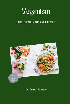 Veganism - A Guide to Vegan Diet and Lifestyle (eBook, ePUB) - Johnson, Patrick