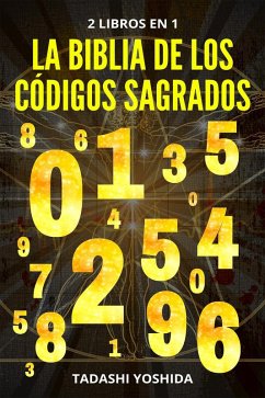 2 libros en 1: La Biblia de los códigos sagrados (eBook, ePUB) - Yoshida, Tadashi