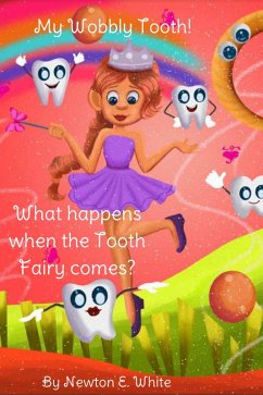 My Wobbly Tooth - What Happens when the Tooth Fairy Comes? (eBook, ePUB) - White, Newton E.