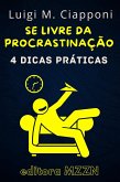 4 Dicas Práticas Para Se Livrar Da Procrastinação (Coleção MZZN Desenvolvimento Pessoal, #1) (eBook, ePUB)