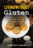 Living Without Gluten: The Diet That Can Change Your Life (eBook, ePUB)