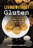 Living Without Gluten: The Diet That Can Change Your Life (eBook, ePUB) Living Without Gluten: The Diet That Can Change Your Life (eBook, ePUB)