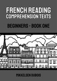 French Reading Comprehension Texts: Beginners - Book One (French Reading Comprehension Texts for Beginners) (eBook, ePUB)