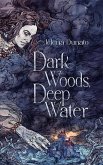 Dark Woods, Deep Water (eBook, ePUB) Dark Woods, Deep Water (eBook, ePUB)