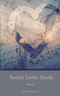 Sprich Liebe Musik (eBook, ePUB) - Hohmann, Sandra