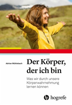 Der Körper, der ich bin (eBook, ePUB) - Mühlebach, Adrian