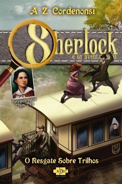 Sherlock e os aventureiros: o resgate sobre trilhos (eBook, ePUB) - Cordenonsi, A. Z.