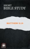 Short Bible Study: Matthew 5:14 (eBook, ePUB)