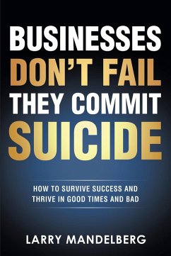 Businesses Don't Fail They Commit Suicide (eBook, ePUB) - Mandelberg, Larry