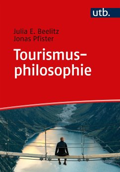 Tourismusphilosophie (eBook, ePUB) - Beelitz, Julia E.; Pfister, Jonas