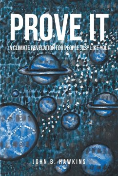 Cover PROVE IT; A Climate Revelation for People Just Like You! (eBook, ePUB)