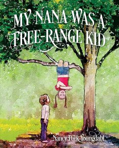 My Nana Was A Free-Range Kid (eBook, ePUB) - Youngdahl, Nancy Peek
