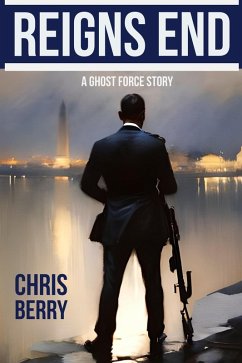 Reigns End (A Ghost Force Story) (eBook, ePUB) - Berry, Chris