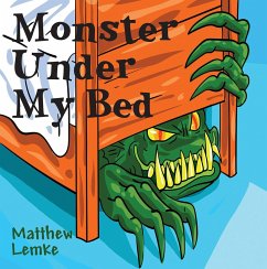 Monster Under My Bed (eBook, ePUB) - Lemke, Matthew