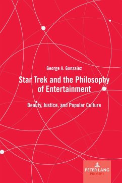 Star Trek and the Philosophy of Entertainment - Gonzalez, George A.