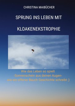 Sprung ins Leben mit Kloakenekstrophie - Maibücher, Christina