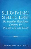 Surviving Sibling Loss: The Invisible Thread that Connects Us Through Life and Death (eBook, ePUB)