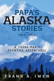 Papa's Alaska Stories 1953 - 1954 (eBook, ePUB)