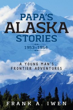 Papa's Alaska Stories 1953 - 1954 (eBook, ePUB) Cover Papa's Alaska Stories 1953 - 1954 (eBook, ePUB)