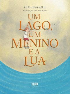 Um lago, um menino e a lua (eBook, ePUB) - Busatto, Cléo