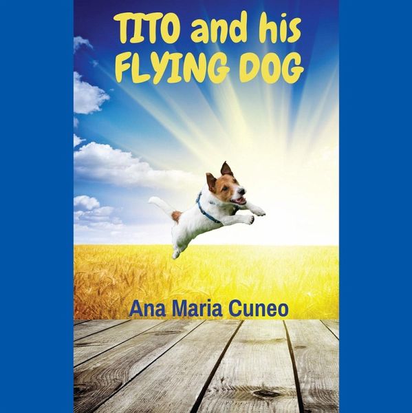 Tito and His Flying Dog (eBook, ePUB) Tito and His Flying Dog (eBook, ePUB)