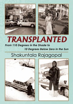 TRANSPLANTED From 110 Degrees in the Shade to 10 Degrees Below Zero in the Sun (eBook, ePUB) - Rajagopal, Shakuntala
