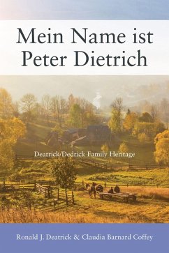 Mein Name ist Peter Dietrich (eBook, ePUB) - Deatrick, Ronald J.; Coffey, Claudia Barnard