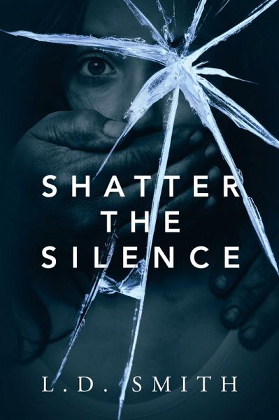Shatter the Silence (eBook, ePUB)