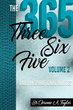 Three Six Five Daily Inspirational Quotes Volume 2 (eBook, ePUB) - Taylor, Jerome A.