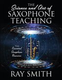 Science and Art of Saxophone Teaching (eBook, ePUB) Science and Art of Saxophone Teaching (eBook, ePUB)
