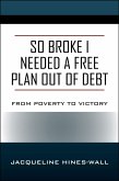 So Broke I Needed A Free Plan Out of Debt (eBook, ePUB)