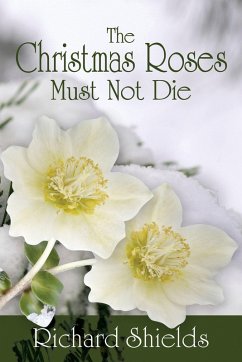 Christmas Roses Must Not Die (eBook, ePUB) - Shields, Richard