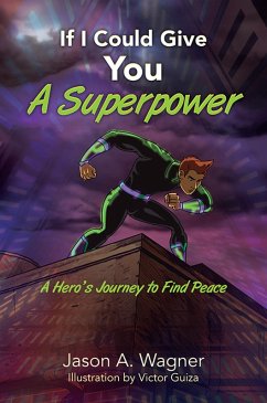 If I Could Give You A Superpower (eBook, ePUB) - Wagner, Jason A.