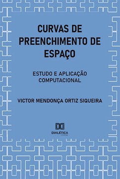 Curvas de Preenchimento de Espaço (eBook, ePUB) - Siqueira, Victor Mendonça Ortiz