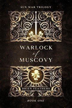 Warlock of Muscovy (Sun War Trilogy, #1) (eBook, ePUB) - Feathers, Brien