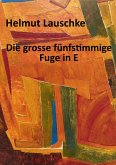 Die grosse fünfstimmige Fuge in E (eBook, ePUB)