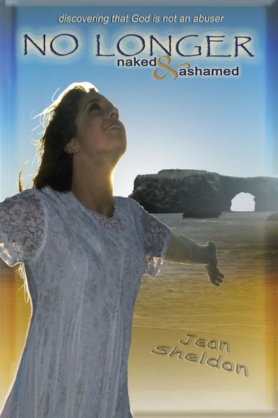 No Longer Naked and Ashamed (eBook, ePUB) No Longer Naked and Ashamed (eBook, ePUB)