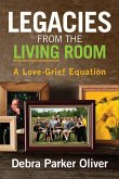Legacies from the Living Room: A Love-Grief Equation (eBook, ePUB)