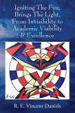 Igniting The Fire, Brings The Light, From Invisibility to Academic Viability & Excellence (eBook, ePUB)