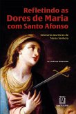 Refletindo as Dores de Maria com Santo Afonso (eBook, ePUB) Refletindo as Dores de Maria com Santo Afonso (eBook, ePUB)