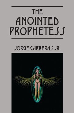 Anointed Prophetess (eBook, ePUB) - Jr., Jorge Carreras