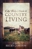 City Slicker's Guide to Country Living (eBook, ePUB)