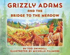 Grizzly Adams and The Bridge To The Meadow (eBook, ePUB) - Swindell, Tod