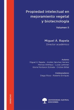 Propiedad intelectual en mejoramiento vegetal y biotecnología - Volumen II (eBook, ePUB) - Rapela, Miguel Ángel; Sánchez Herrero, Andrés; Witthaus, Mónica Gertrudis; Lehtinen, Lucas Matías; Montaron Estrada, Gloria; Bittel, Cristian Daniel