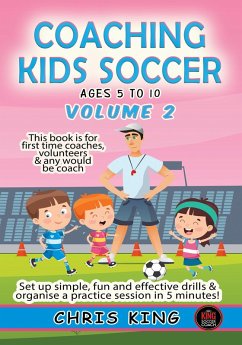 Coaching Kids Soccer - Ages 5 to 10 - Volume 2 (eBook, ePUB) - King, Chris