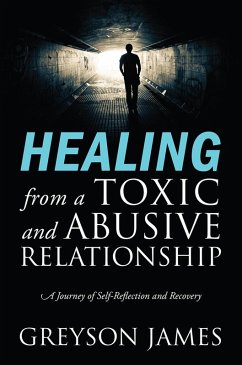 HEALING from a Toxic and Abusive Relationship (eBook, ePUB) - James, Greyson