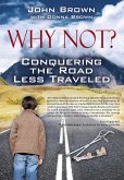 Why Not? Conquering The Road Less Traveled (eBook, ePUB) Why Not? Conquering The Road Less Traveled (eBook, ePUB)