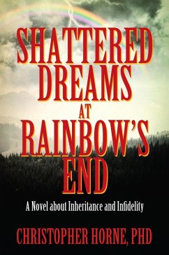 Shattered Dreams at Rainbow's End (eBook, ePUB) - Christopher Horne