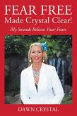 FEAR FREE Made Crystal Clear (eBook, ePUB)